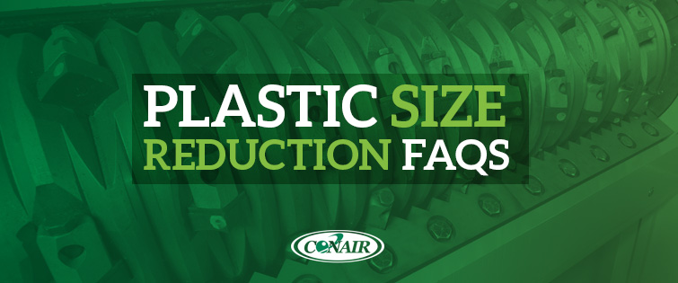 Plastic Size Reduction FAQs